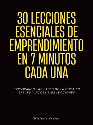 cover image of 30 Lecciones Esenciales de Emprendimiento en 7 Minutos Cada Una